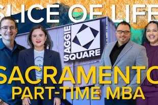 Four people stand smiling in front of the Aggie Square building, with the text “Slice of Life Sacramento Part-Time MBA” displayed in bold letters.