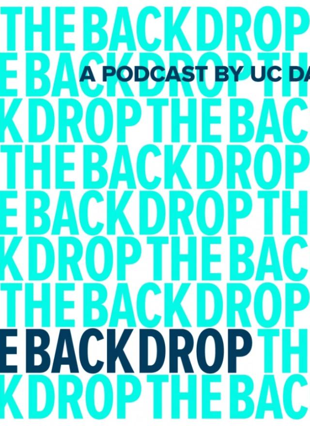 UC Davis Podcast, the Backdrop
