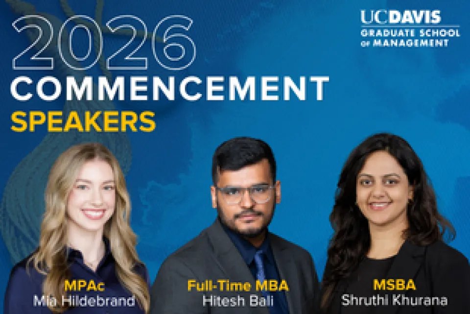 Three UC Davis Graduate School of Management students, labeled as 2026 commencement speakers, are pictured with their program titles: MPAc, Full-Time MBA, and MSBA.